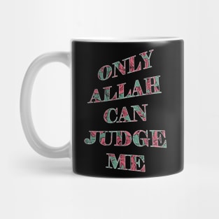 Only ALLAH Can Judge Me Mug